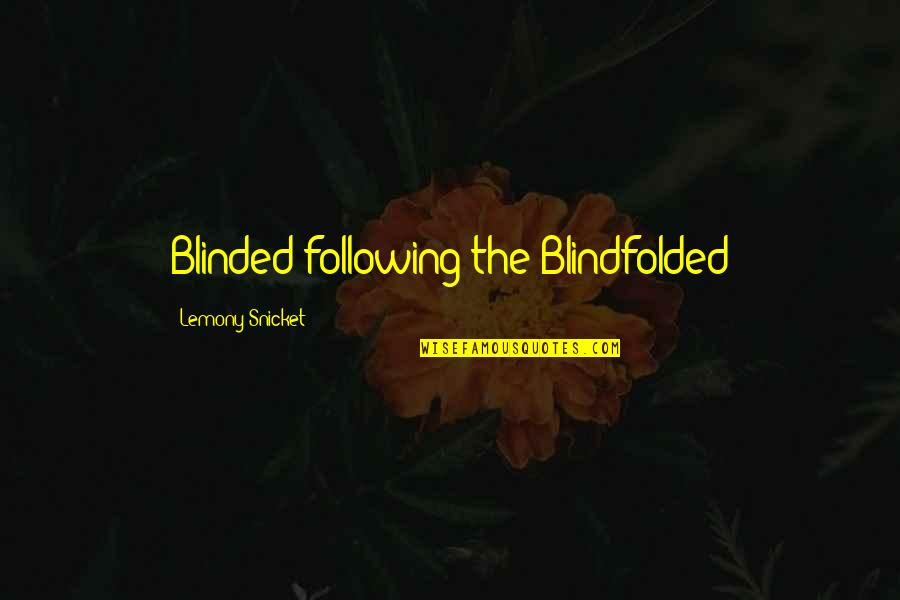 Hertz Rate Quotes By Lemony Snicket: Blinded following the Blindfolded