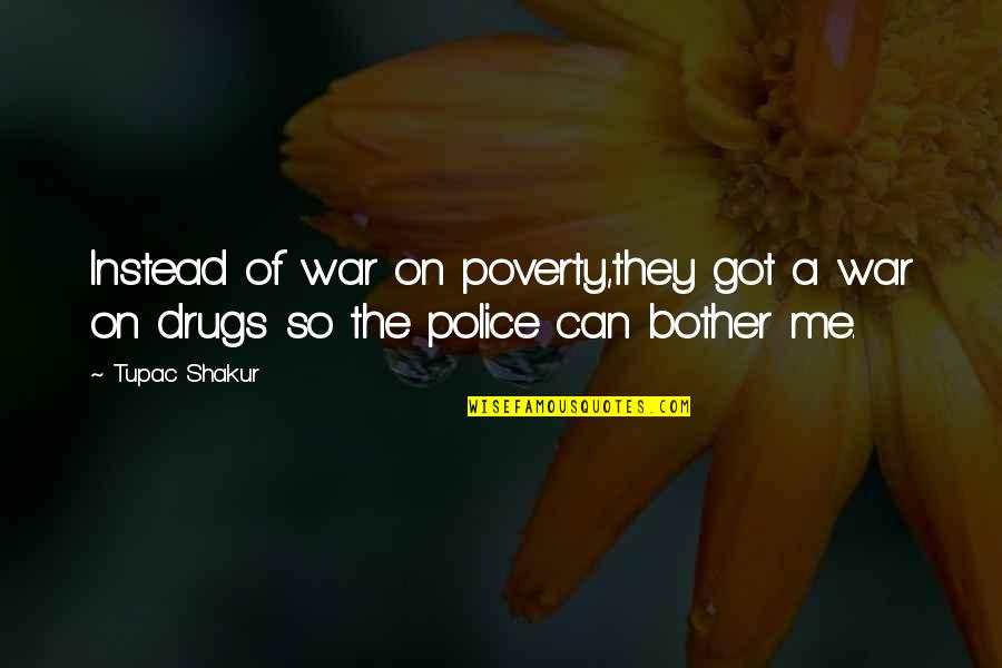 Hervana Health Quotes By Tupac Shakur: Instead of war on poverty,they got a war