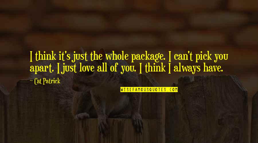 Hervormde Teologiese Quotes By Cat Patrick: I think it's just the whole package. I