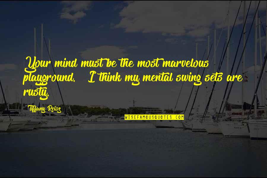 Herward Quotes By Tiffany Reisz: Your mind must be the most marvelous playground."