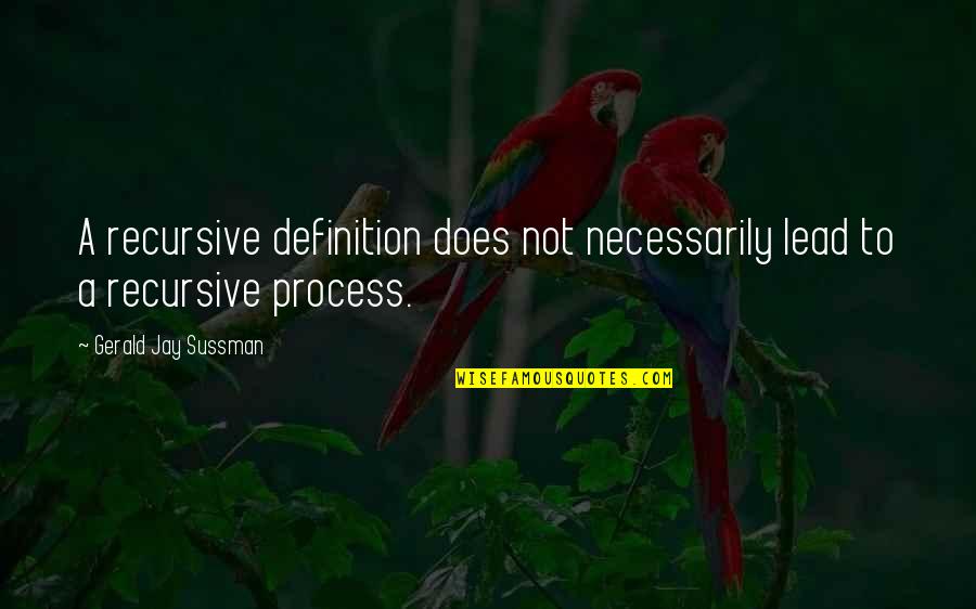 Herwig Carl Quotes By Gerald Jay Sussman: A recursive definition does not necessarily lead to Herwig Carl Quotes By Gerald Jay Sussman: A recursive definition does not necessarily lead to