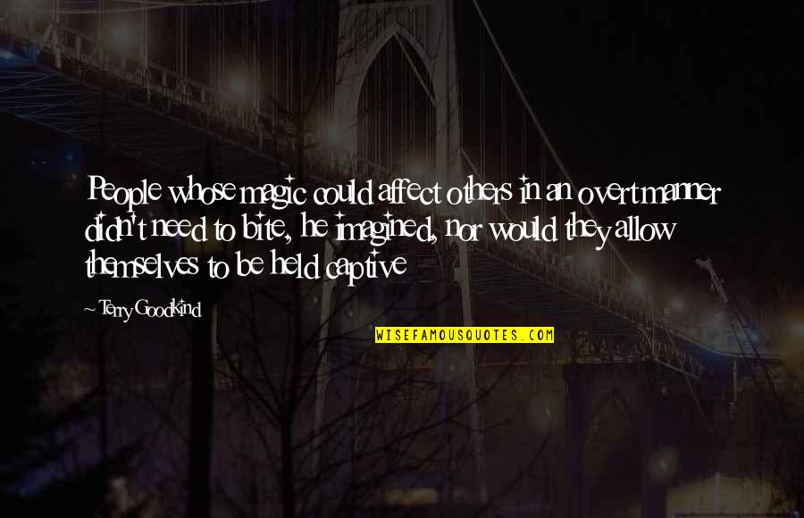 Herwig Carl Quotes By Terry Goodkind: People whose magic could affect others in an Herwig Carl Quotes By Terry Goodkind: People whose magic could affect others in an