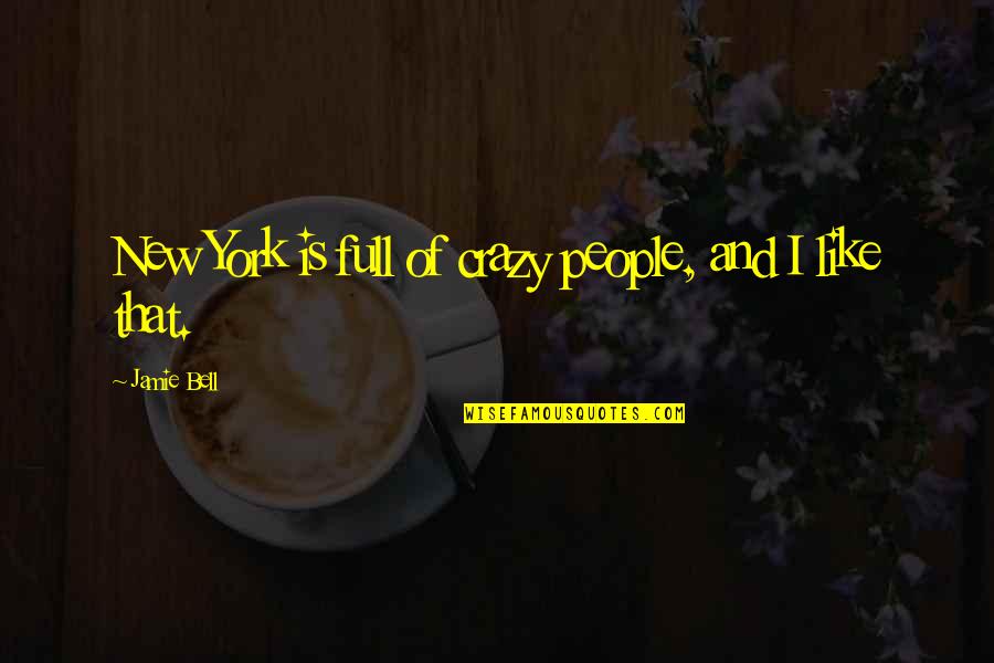 Herz Quotes By Jamie Bell: New York is full of crazy people, and