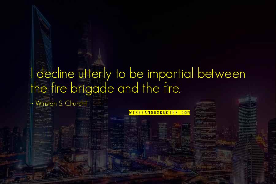 Herz Und Kopf Quotes By Winston S. Churchill: I decline utterly to be impartial between the Herz Und Kopf Quotes By Winston S. Churchill: I decline utterly to be impartial between the