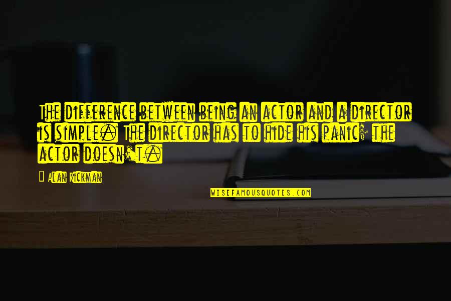 Herzanatomie Quotes By Alan Rickman: The difference between being an actor and a