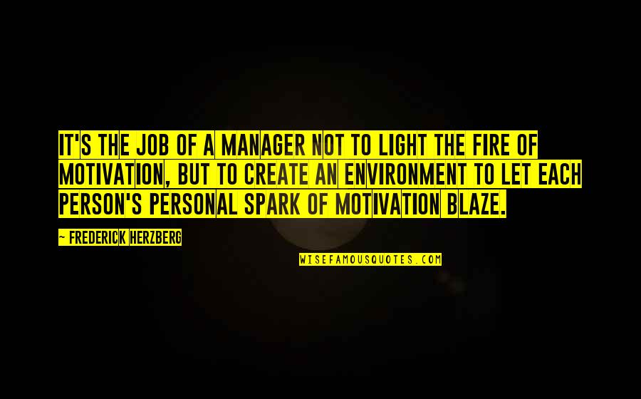 Herzberg Motivation Quotes By Frederick Herzberg: It's the job of a manager not to