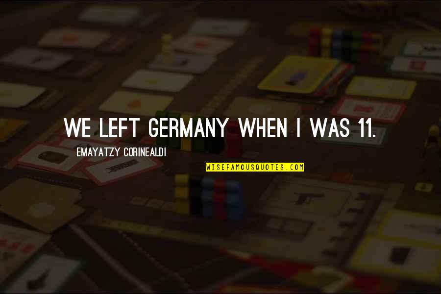 Herzberger Getraenkehandel Quotes By Emayatzy Corinealdi: We left Germany when I was 11.