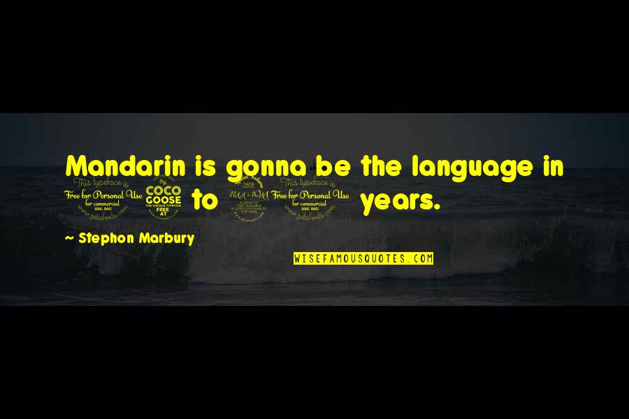Herzegovina Language Quotes By Stephon Marbury: Mandarin is gonna be the language in 15 Herzegovina Language Quotes By Stephon Marbury: Mandarin is gonna be the language in 15