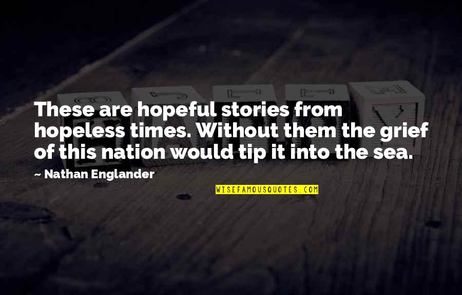 Herzeleid In English Quotes By Nathan Englander: These are hopeful stories from hopeless times. Without