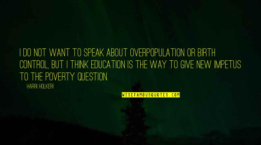 Herzfeld And Rubin Quotes By Harri Holkeri: I do not want to speak about overpopulation