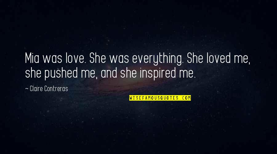 Herzig Electrical Quotes By Claire Contreras: Mia was love. She was everything. She loved Herzig Electrical Quotes By Claire Contreras: Mia was love. She was everything. She loved