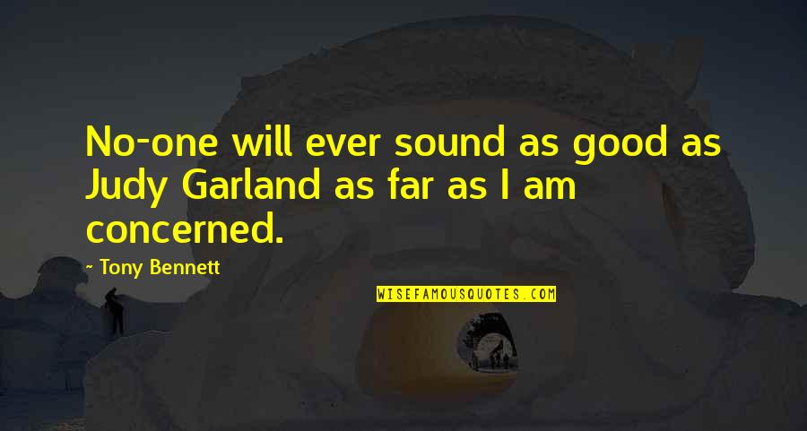 Herzig Funeral Home Quotes By Tony Bennett: No-one will ever sound as good as Judy