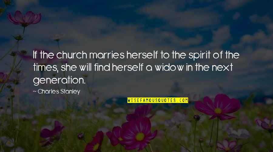 Herzl's Quotes By Charles Stanley: If the church marries herself to the spirit