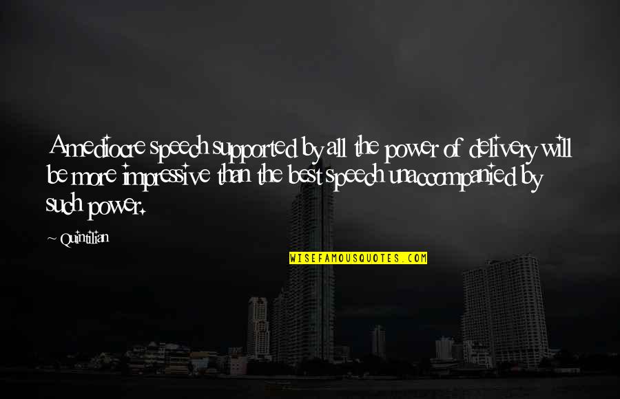 Herzogs Paint Quotes By Quintilian: A mediocre speech supported by all the power Herzogs Paint Quotes By Quintilian: A mediocre speech supported by all the power