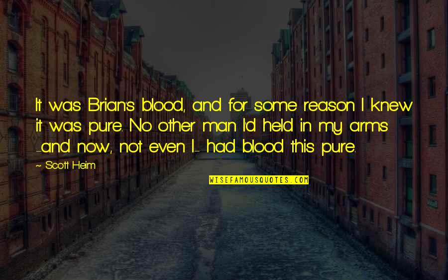 Herzschlag Radfahrer Quotes By Scott Heim: It was Brian's blood, and for some reason Herzschlag Radfahrer Quotes By Scott Heim: It was Brian's blood, and for some reason