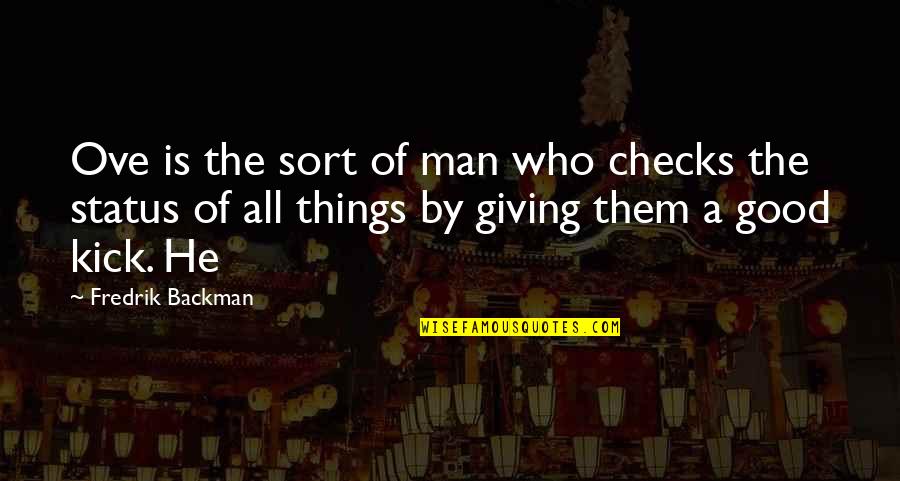 He's A Good Man Quotes By Fredrik Backman: Ove is the sort of man who checks