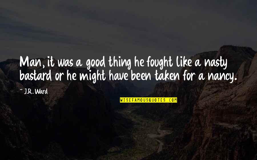 He's A Good Man Quotes By J.R. Ward: Man, it was a good thing he fought He's A Good Man Quotes By J.R. Ward: Man, it was a good thing he fought