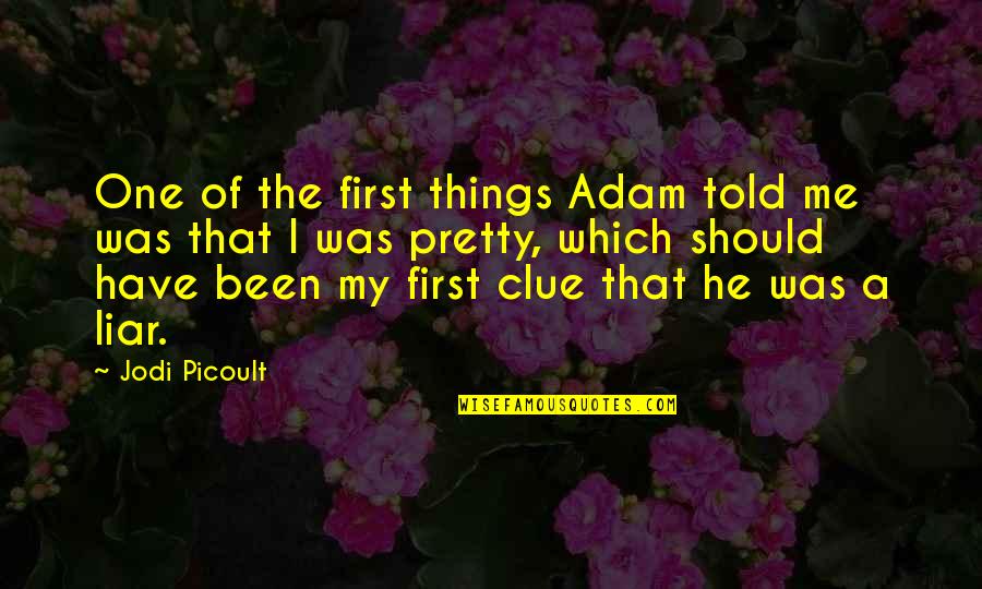 He's A Liar Quotes By Jodi Picoult: One of the first things Adam told me He's A Liar Quotes By Jodi Picoult: One of the first things Adam told me