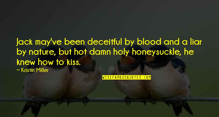 He's A Liar Quotes By Kristin Miller: Jack may've been deceitful by blood and a He's A Liar Quotes By Kristin Miller: Jack may've been deceitful by blood and a