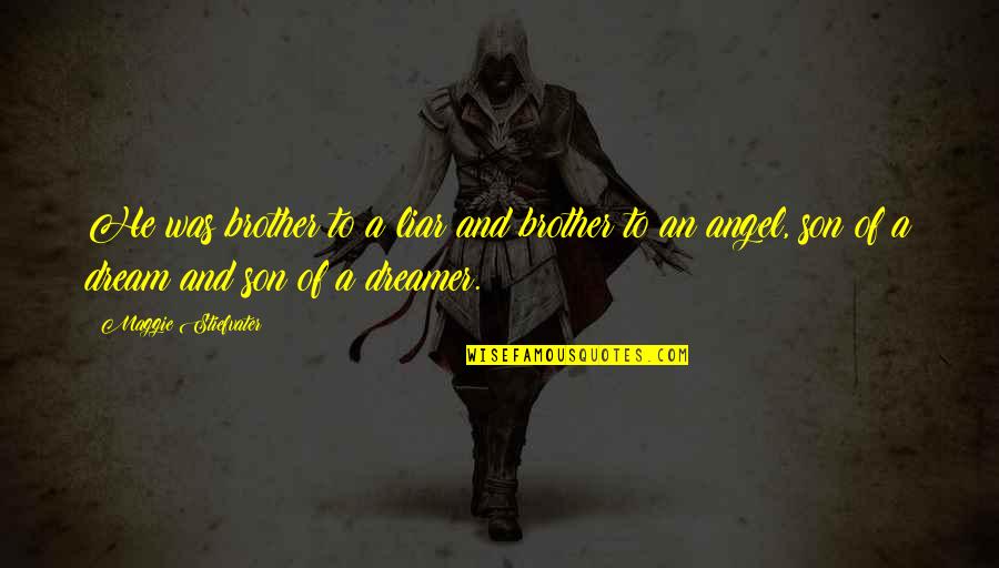 He's A Liar Quotes By Maggie Stiefvater: He was brother to a liar and brother He's A Liar Quotes By Maggie Stiefvater: He was brother to a liar and brother