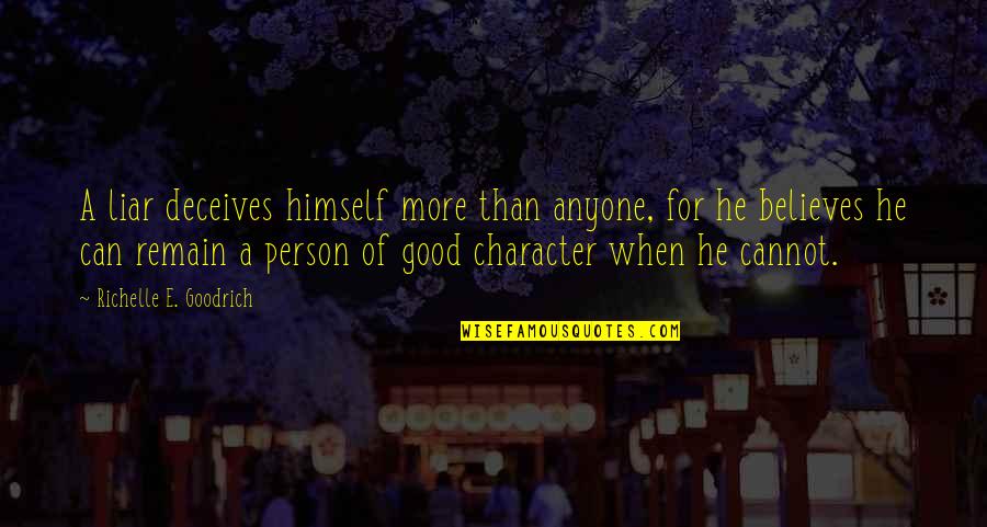 He's A Liar Quotes By Richelle E. Goodrich: A liar deceives himself more than anyone, for He's A Liar Quotes By Richelle E. Goodrich: A liar deceives himself more than anyone, for