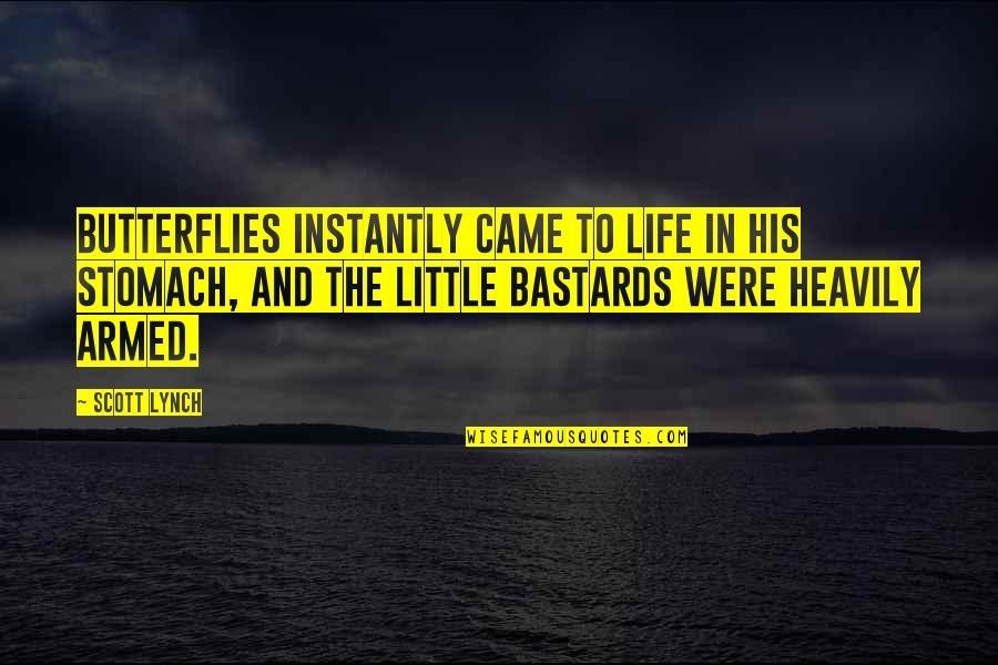 Hes A Lucky Guy Quotes By Scott Lynch: Butterflies instantly came to life in his stomach, Hes A Lucky Guy Quotes By Scott Lynch: Butterflies instantly came to life in his stomach,