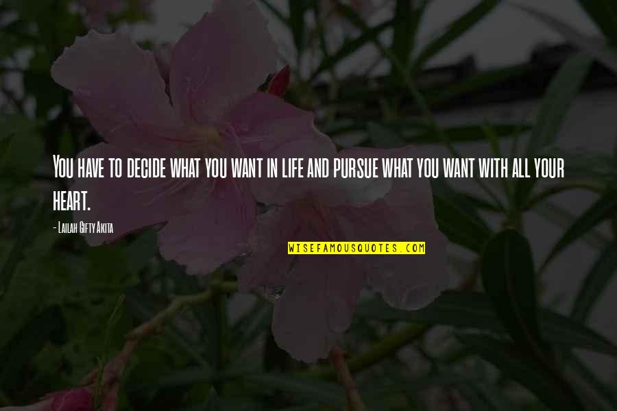 Hes A Man Quotes By Lailah Gifty Akita: You have to decide what you want in Hes A Man Quotes By Lailah Gifty Akita: You have to decide what you want in