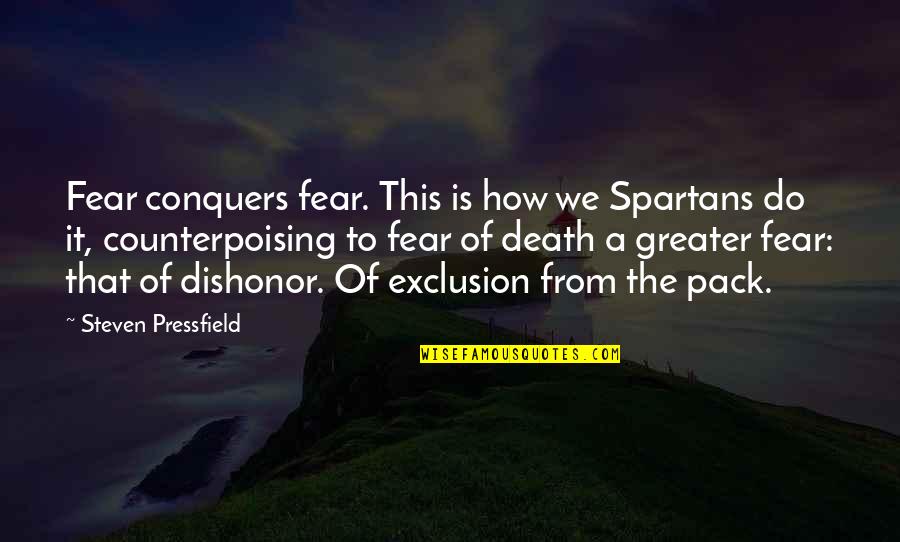 Hes Back Quotes By Steven Pressfield: Fear conquers fear. This is how we Spartans Hes Back Quotes By Steven Pressfield: Fear conquers fear. This is how we Spartans
