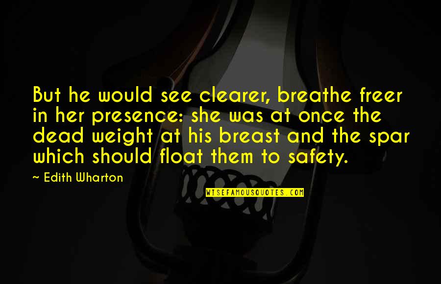 He's Dead She's Dead Quotes By Edith Wharton: But he would see clearer, breathe freer in