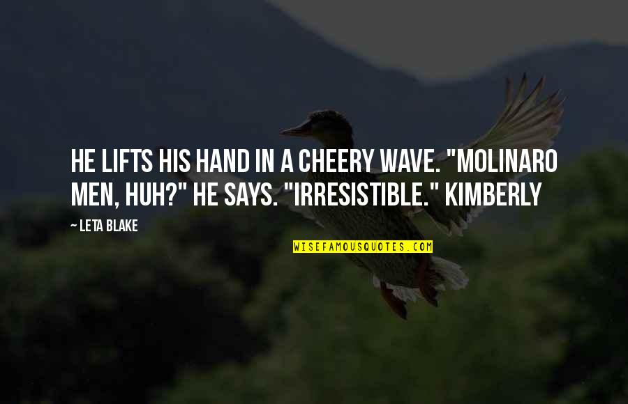 He's Irresistible Quotes By Leta Blake: He lifts his hand in a cheery wave.
