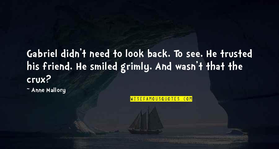 He's Just A Friend Quotes By Anne Mallory: Gabriel didn't need to look back. To see.