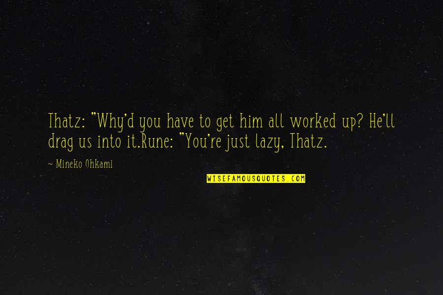 He's Just Into You Quotes By Mineko Ohkami: Thatz: "Why'd you have to get him all He's Just Into You Quotes By Mineko Ohkami: Thatz: "Why'd you have to get him all