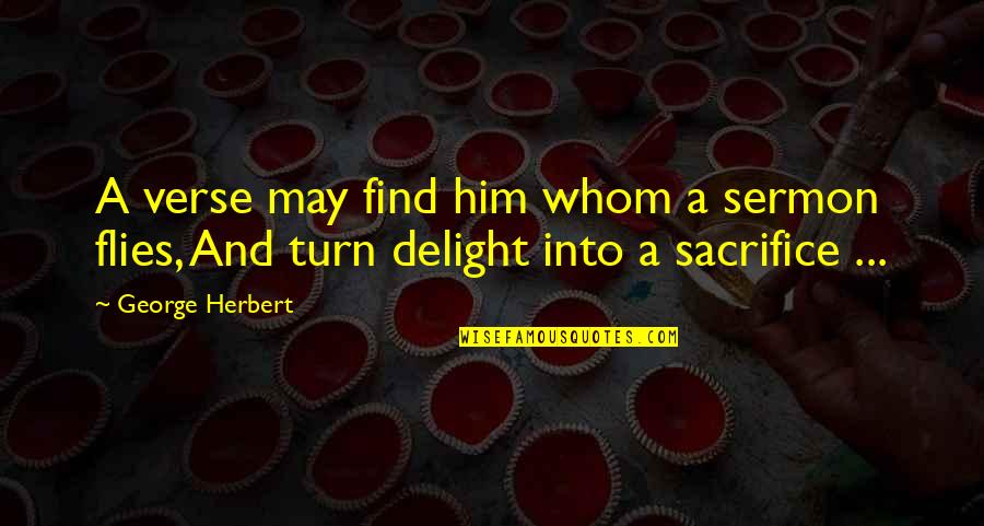 He's Like A Brother To Me Quotes By George Herbert: A verse may find him whom a sermon