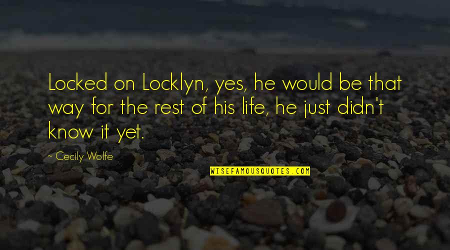 He's Locked Up Quotes By Cecily Wolfe: Locked on Locklyn, yes, he would be that