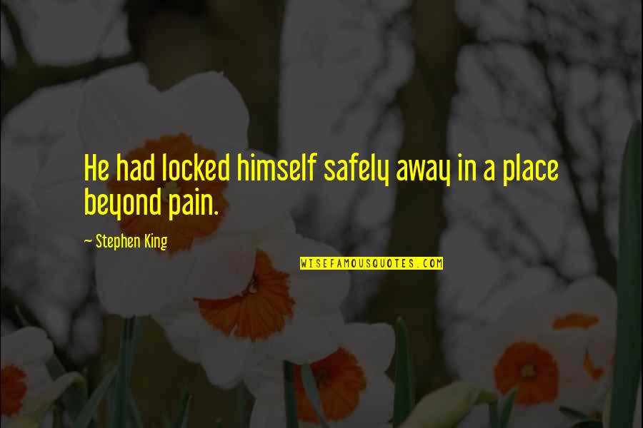 He's Locked Up Quotes By Stephen King: He had locked himself safely away in a