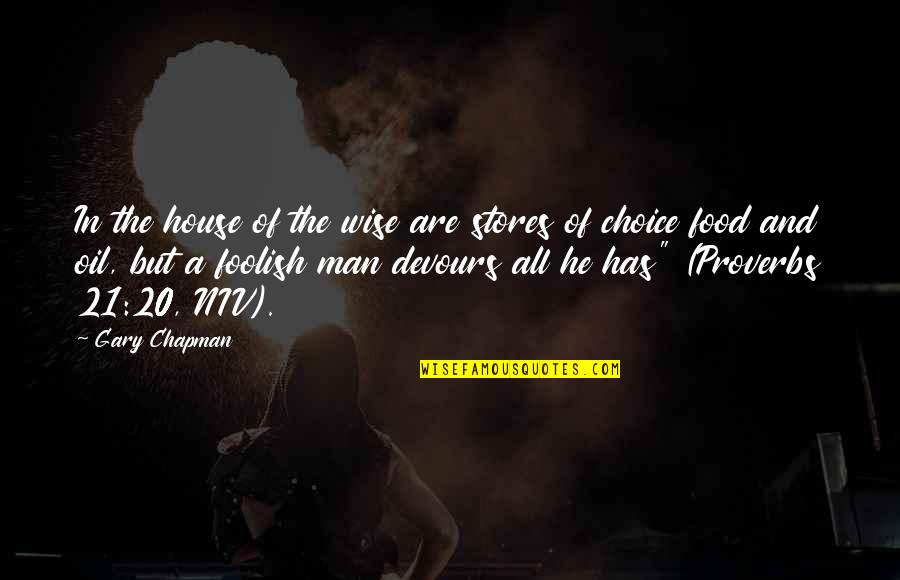 He's My Choice Quotes By Gary Chapman: In the house of the wise are stores