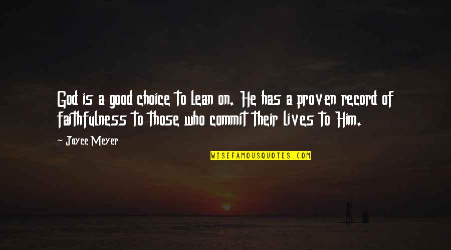 He's My Choice Quotes By Joyce Meyer: God is a good choice to lean on.