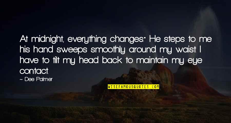 He's My Everything Quotes By Dee Palmer: At midnight, everything changes." He steps to me