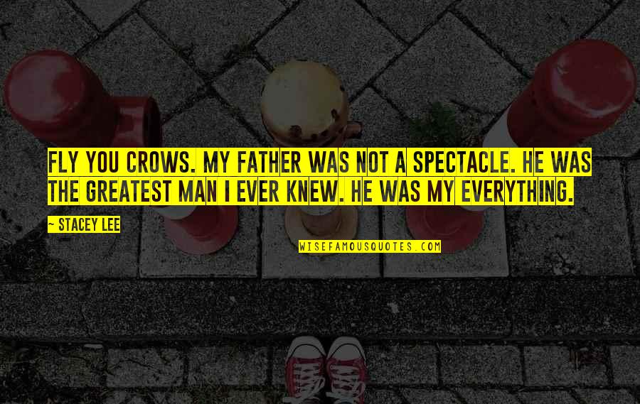 He's My Everything Quotes By Stacey Lee: Fly you crows. My father was not a