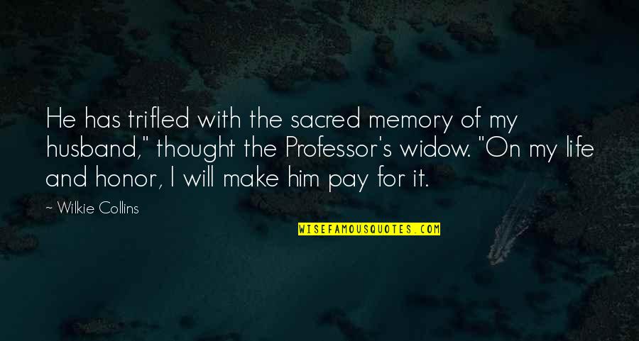 He's My Life Quotes By Wilkie Collins: He has trifled with the sacred memory of