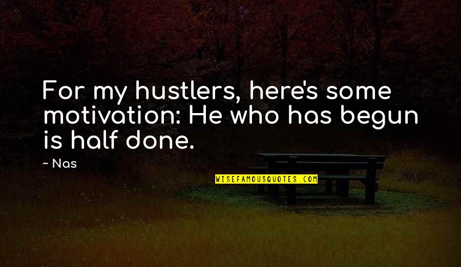 He's My Motivation Quotes By Nas: For my hustlers, here's some motivation: He who