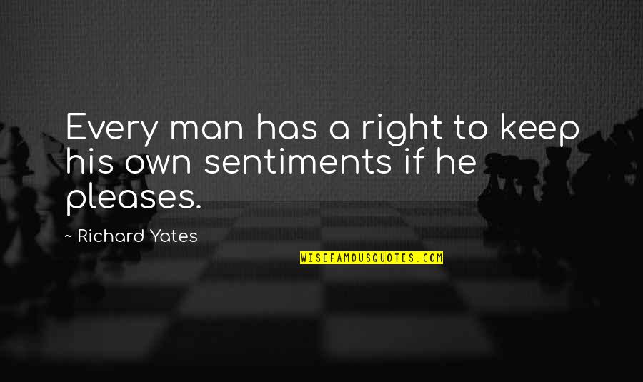 He's My Motivation Quotes By Richard Yates: Every man has a right to keep his