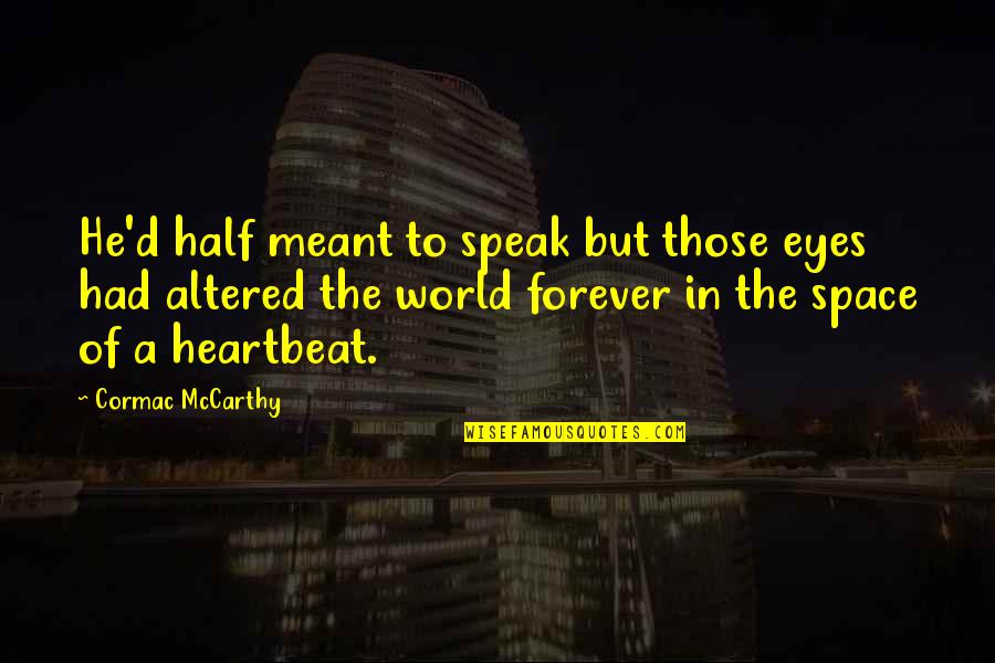 He's My Other Half Quotes By Cormac McCarthy: He'd half meant to speak but those eyes