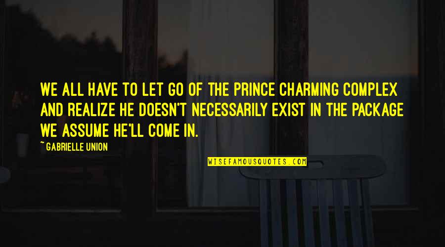 He's My Prince Quotes By Gabrielle Union: We all have to let go of the