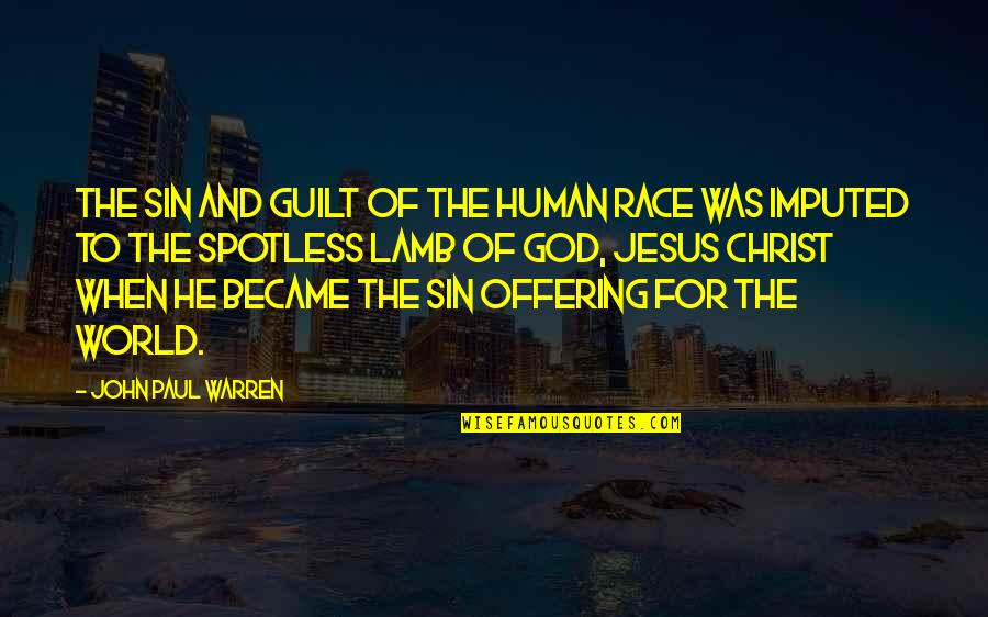 He's My Prince Quotes By John Paul Warren: The sin and guilt of the human race
