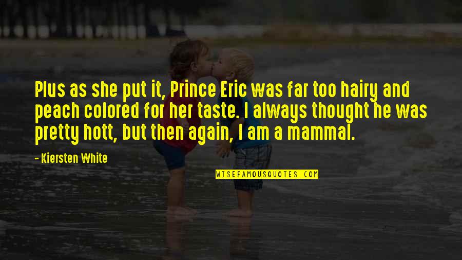 He's My Prince Quotes By Kiersten White: Plus as she put it, Prince Eric was