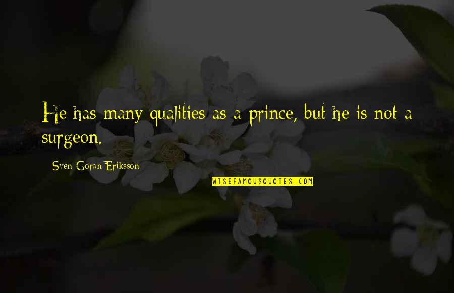 He's My Prince Quotes By Sven-Goran Eriksson: He has many qualities as a prince, but