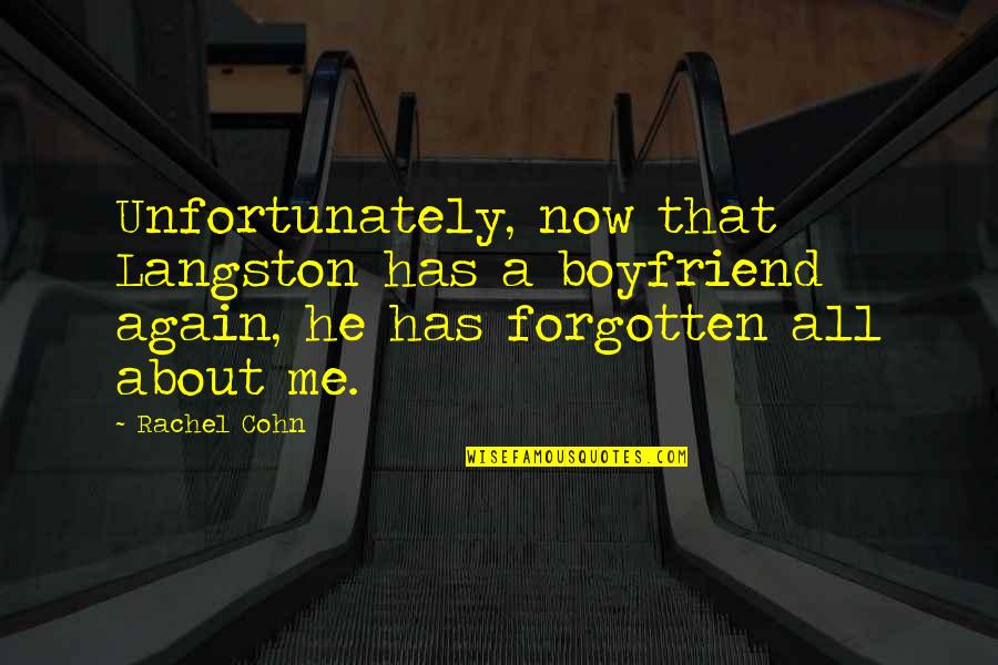 He's Not My Boyfriend Quotes By Rachel Cohn: Unfortunately, now that Langston has a boyfriend again, He's Not My Boyfriend Quotes By Rachel Cohn: Unfortunately, now that Langston has a boyfriend again,