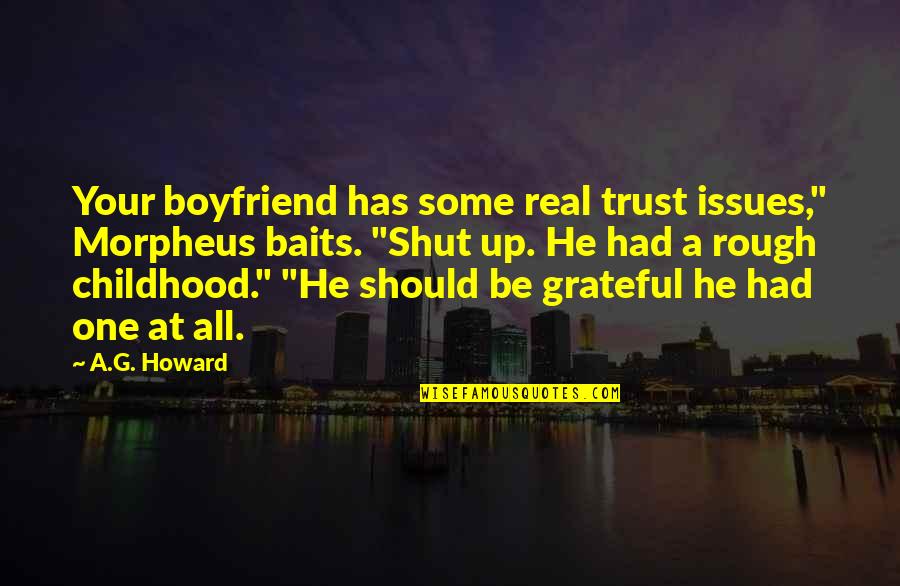 He's Not My Boyfriend Yet Quotes By A.G. Howard: Your boyfriend has some real trust issues," Morpheus He's Not My Boyfriend Yet Quotes By A.G. Howard: Your boyfriend has some real trust issues," Morpheus