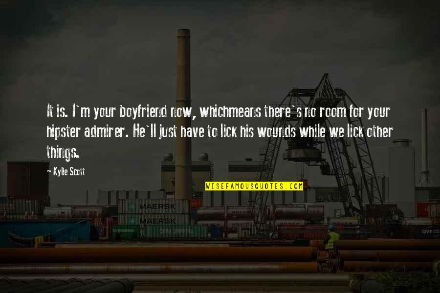 He's Not My Boyfriend Yet Quotes By Kylie Scott: It is. I'm your boyfriend now, whichmeans there's